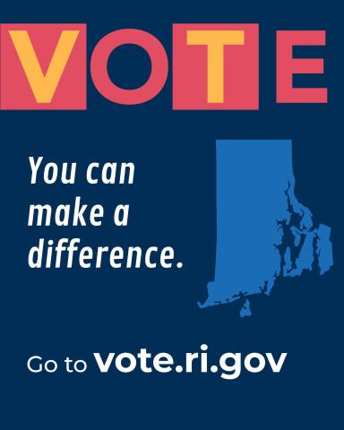 Blue graphic with the word "VOTE" in red and yellow and the tagline," You can make a difference. Go to vote.ri.gov"